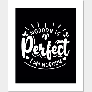 Nobody is perfect but me Posters and Art